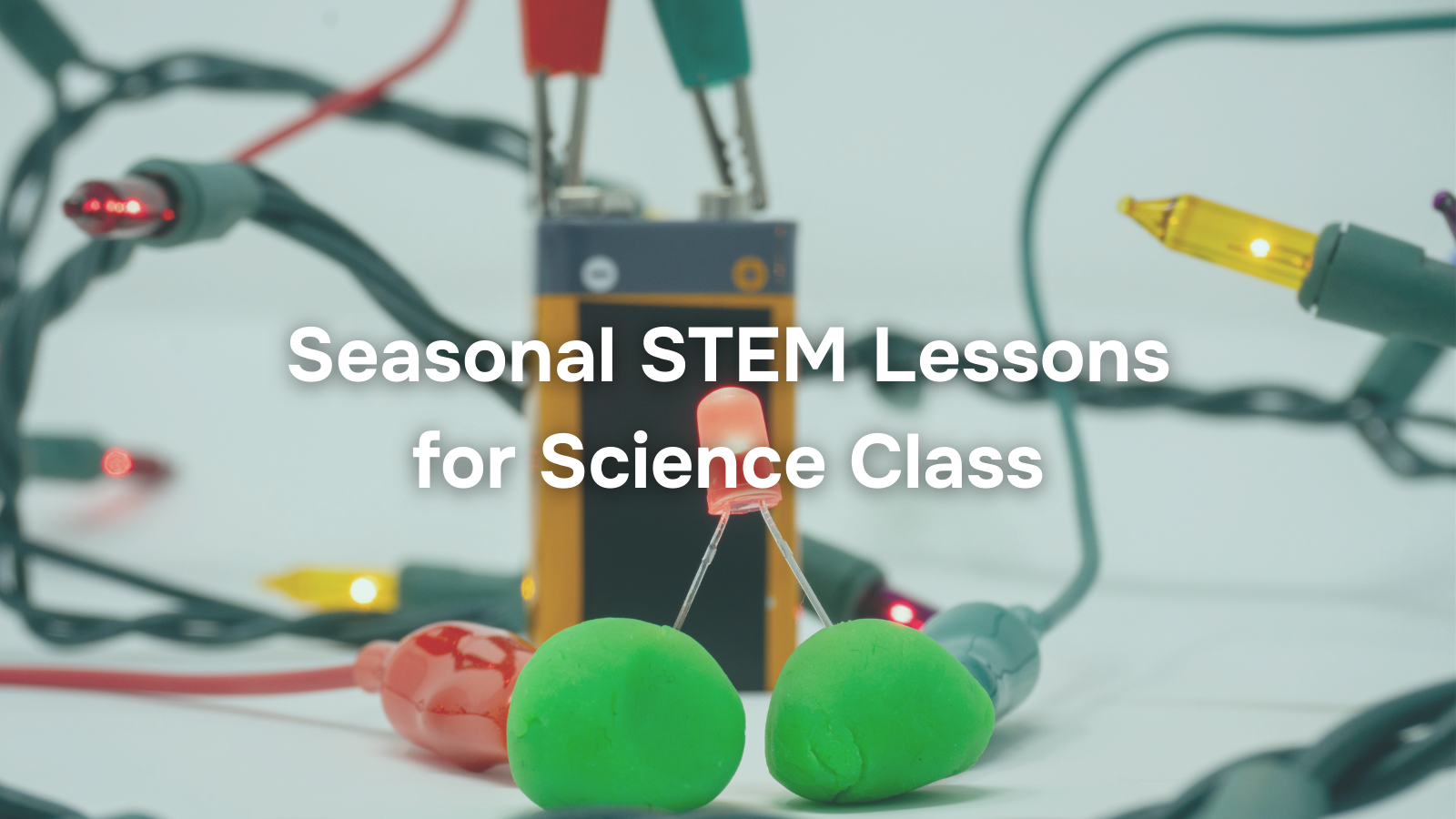Holiday STEM Activities for the Classroom: Seasonal Science Lessons Students Love